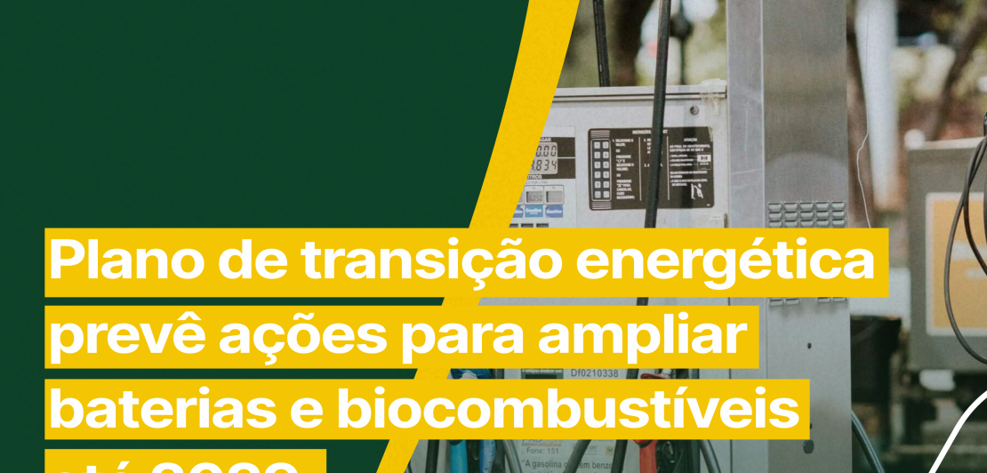 PLANO DE TRANSIÇÃO ENERGÉTICA PREVÊ AMPLIAÇÃO DE BATERIAS E BIOCOMBUSTÍVEIS ATÉ 2029