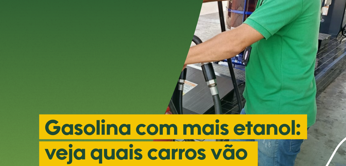 Gasolina com mais etanol: veja quais carros vão sentir mais impacto com a nova composição