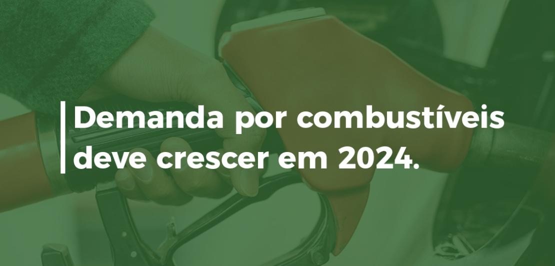 Demanda por combustíveis deve crescer em 2024